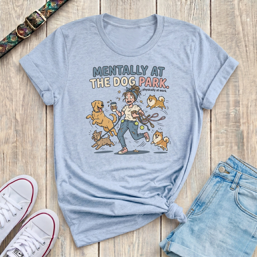Mentally at the Dog Park T-Shirt
