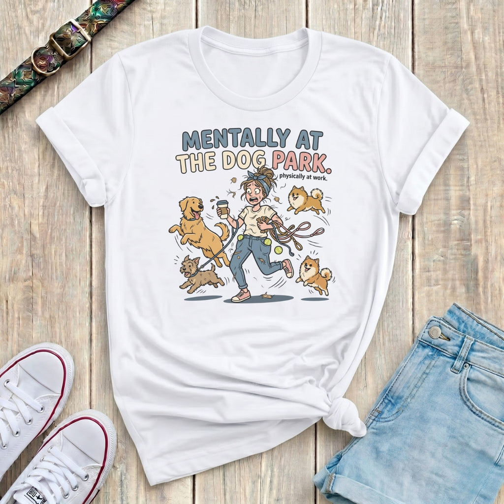 Mentally at the Dog Park T-Shirt