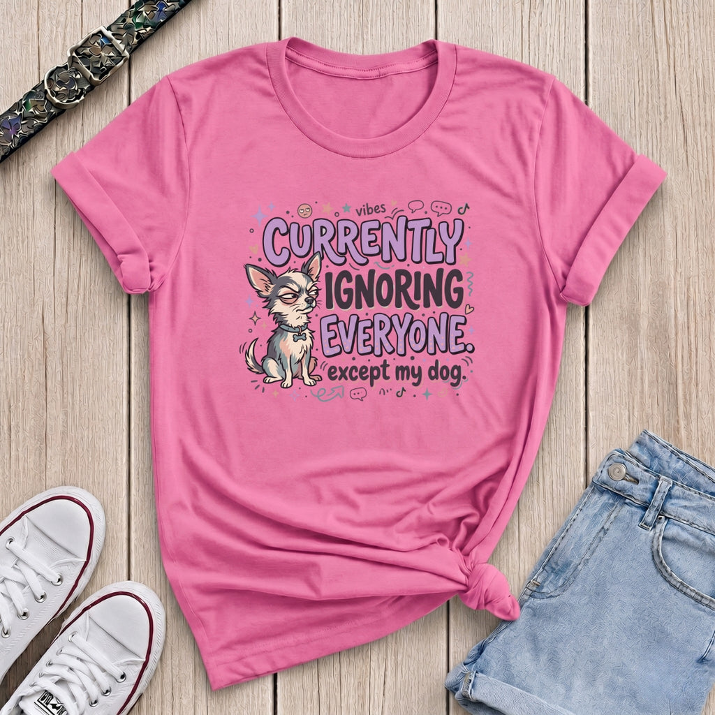 Fetchkind azalea pink dog mum t-shirt with funny chihuahua currently ignoring everyone print