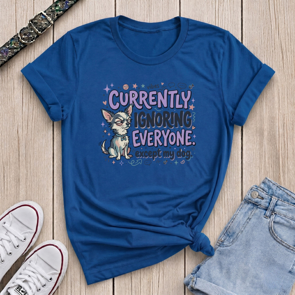 Fetchkind royal blue dog lover t-shirt with chihuahua currently ignoring everyone except my dog design