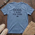 Light blue funny dog lover t-shirt with Dogs I Work For Them slogan in distressed typewriter font by Fetchkind