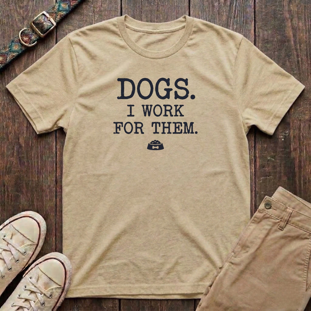 Natural funny dog lover t-shirt with Dogs I Work For Them slogan in distressed typewriter font by Fetchkind