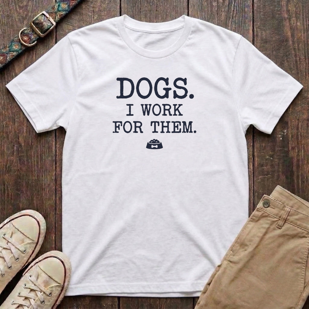 White funny dog lover t-shirt with Dogs I Work For Them slogan in distressed typewriter font by Fetchkind