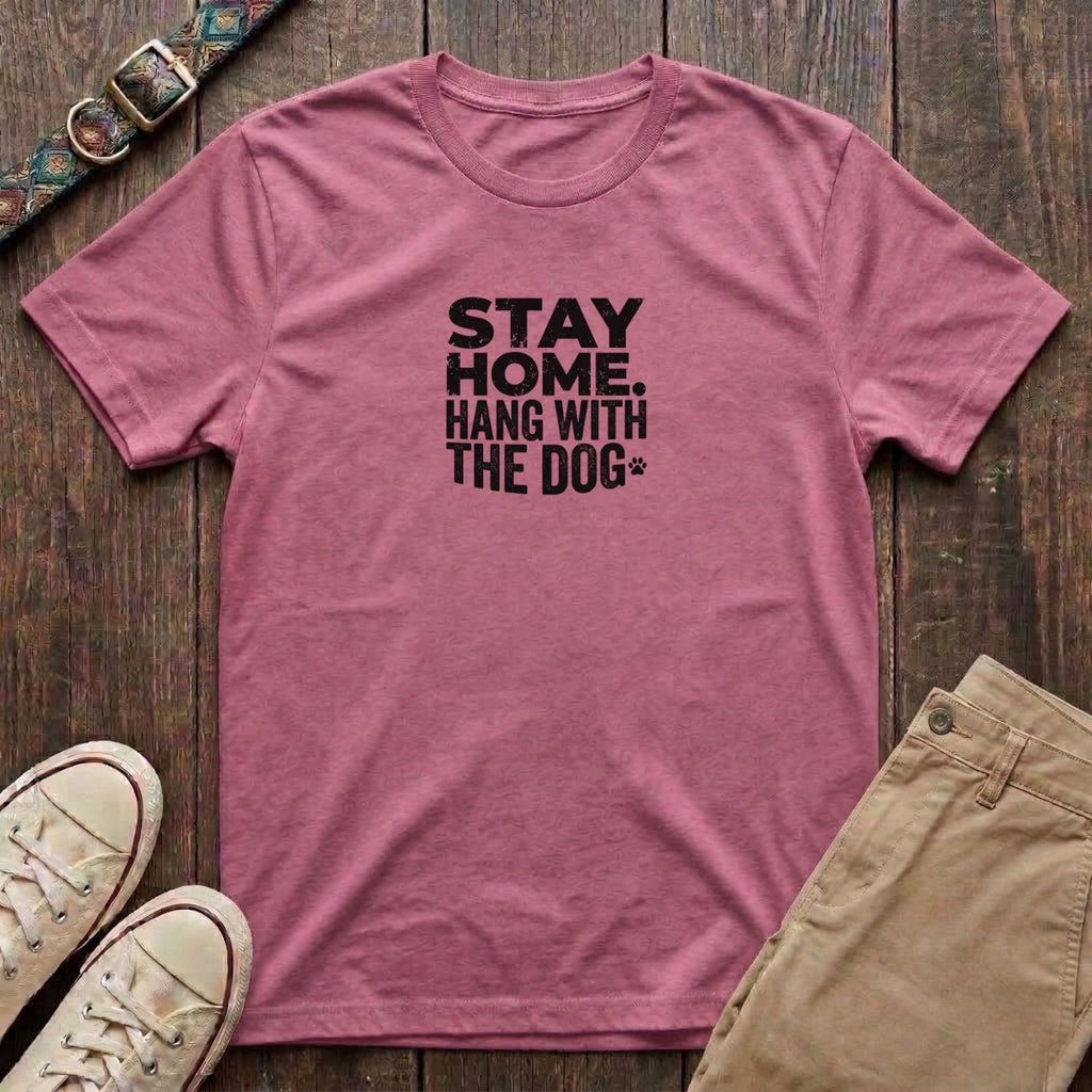 Azalea dog lover t-shirt with Stay Home Hang With the Dog bold distressed block type and paw print by Fetchkind
